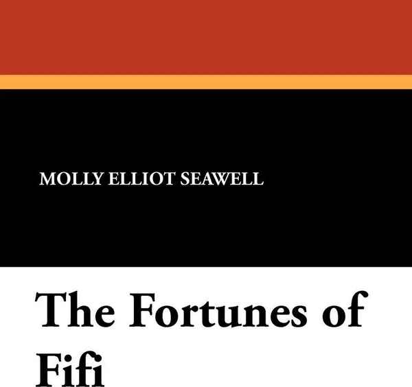 Обложка книги The Fortunes of Fifi, Molly Elliot Seawell