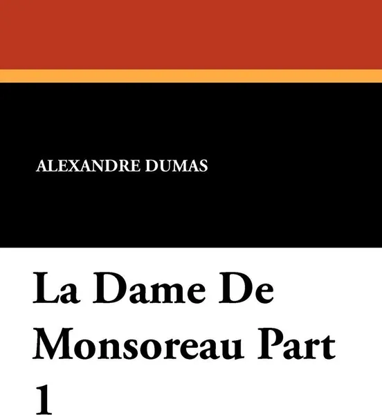 Обложка книги La Dame de Monsoreau Part 1, Alexandre Dumas, J. Walker McSpadden