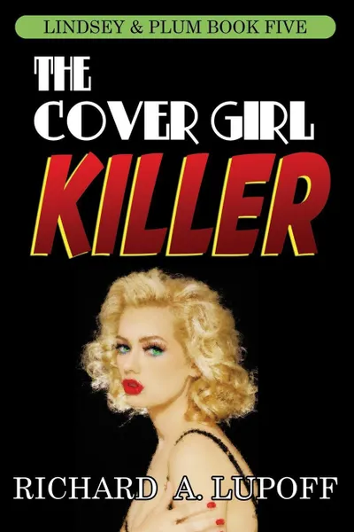 Обложка книги The Cover Girl Killer. The Lindsey & Plum Detective Series, Book Five, Richard A. Lupoff