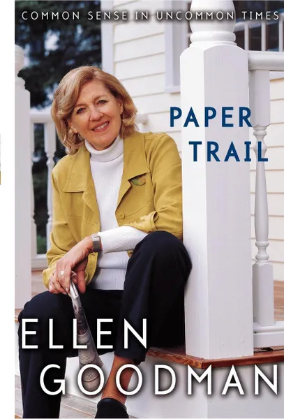 Обложка книги Paper Trail. Common Sense in Uncommon Times, Ellen Goodman