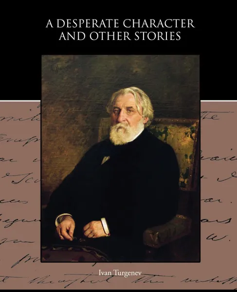 Обложка книги A Desperate Character and Other Stories, Ivan Turgenev