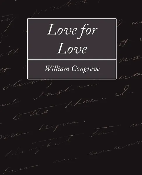 Обложка книги Love for Love, Congreve William Congreve, William Congreve