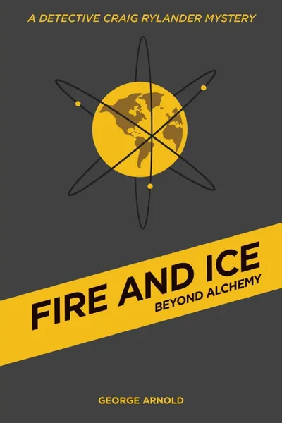 Обложка книги Fire and Ice - Beyond Alchemy, George Arnold