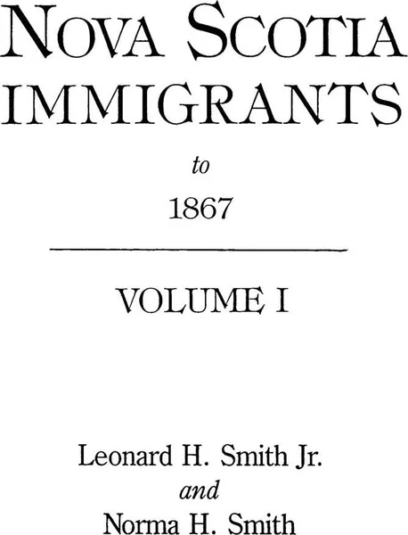 Обложка книги Nova Scotia Immigrants to 1867, Leonard H. Smith, Alison Smith