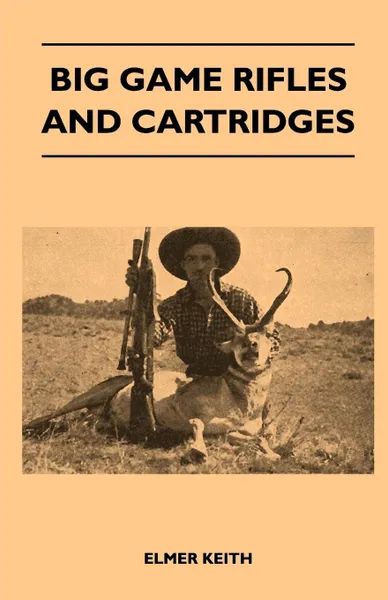 Обложка книги Big Game Rifles And Cartridges, Elmer Keith
