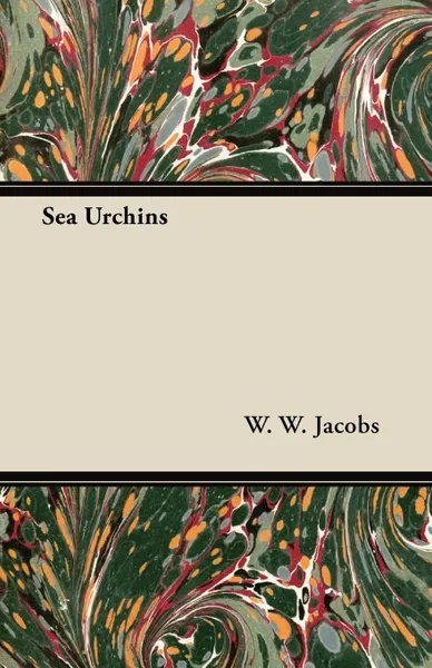 Обложка книги Sea Urchins, William Wymark Jacobs, W. W. Jacobs