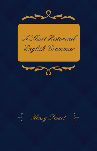 Обложка книги A Short Historical English Grammar, Henry Sweet