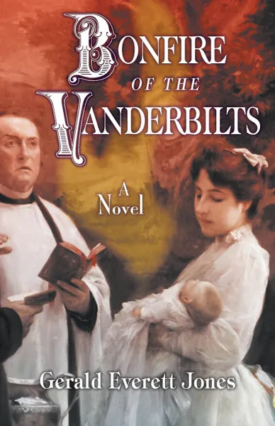 Обложка книги Bonfire of the Vanderbilts, Gerald Everett Jones