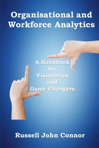 Обложка книги Organisational and Workforce Analytics, Russell John Connor