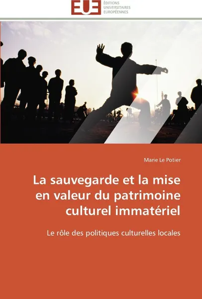 Обложка книги La sauvegarde et la mise en valeur du patrimoine culturel immateriel, LE POTIER-M