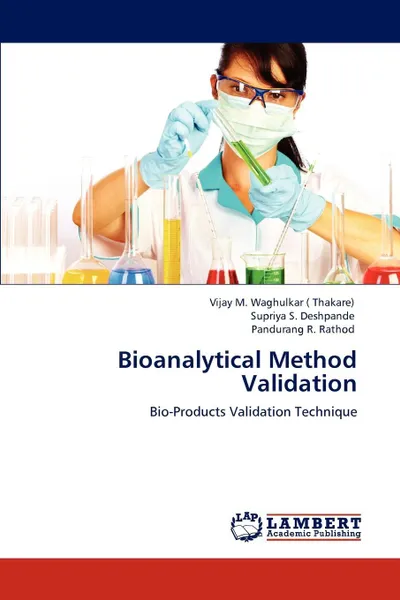 Обложка книги Bioanalytical Method Validation, Vijay M. Waghulkar (. Thakare), Supriya S. Deshpande, Pandurang R. Rathod