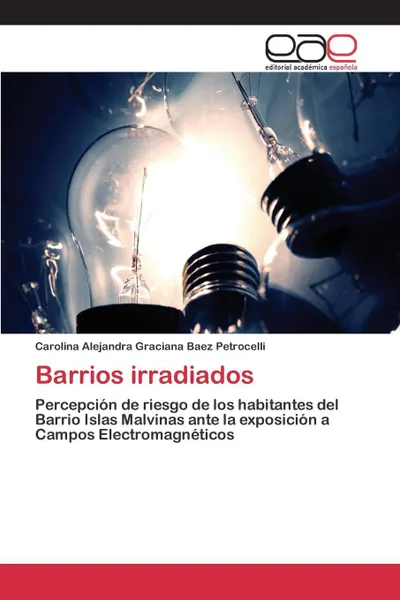 Обложка книги Barrios irradiados, Baez Petrocelli Carolina Alejandra Graci