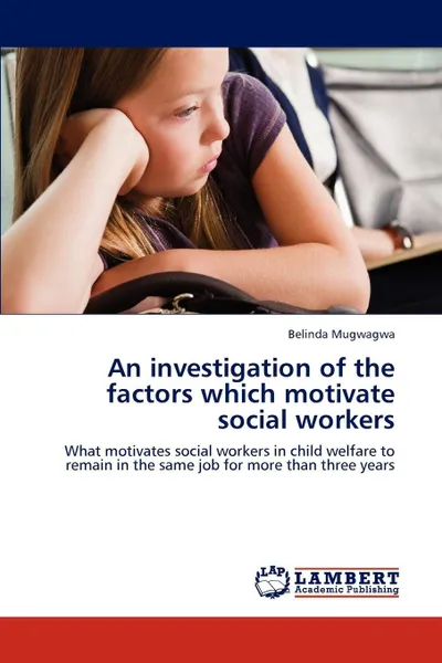 Обложка книги An investigation of the factors which motivate social workers, Belinda Mugwagwa