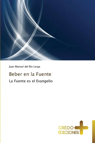 Обложка книги Beber En La Fuente, Del Rio Lerga Juan Manuel