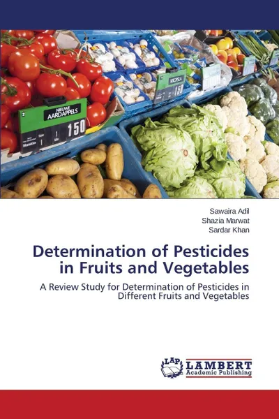 Обложка книги Determination of Pesticides in Fruits and Vegetables, Adil Sawaira, Marwat Shazia, Khan Sardar