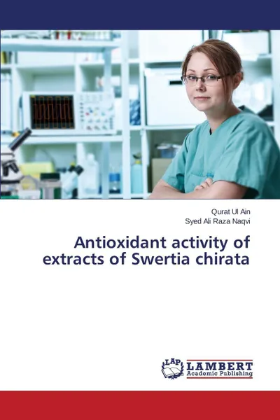 Обложка книги Antioxidant activity of extracts of Swertia chirata, Ain Qurat Ul, Naqvi Syed Ali Raza