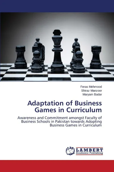 Обложка книги Adaptation of Business Games in Curriculum, Mehmood Feras, Manzoor Shiraz, Badar Maryam