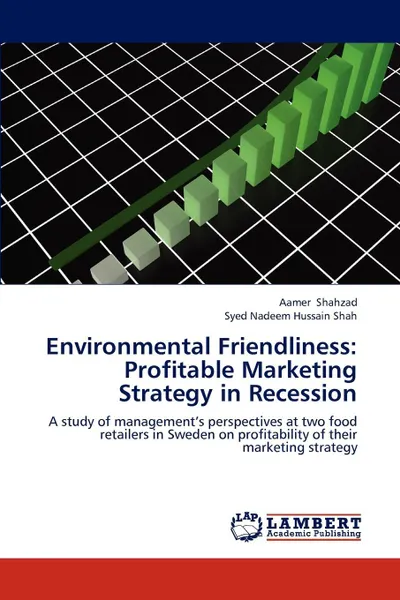 Обложка книги Environmental Friendliness. Profitable Marketing Strategy in Recession, Shahzad Aamer, Hussain Shah Syed Nadeem