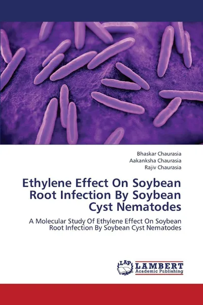 Обложка книги Ethylene Effect on Soybean Root Infection by Soybean Cyst Nematodes, Chaurasia Bhaskar