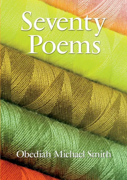 Обложка книги Seventy Poems, Obediah Michael Smith