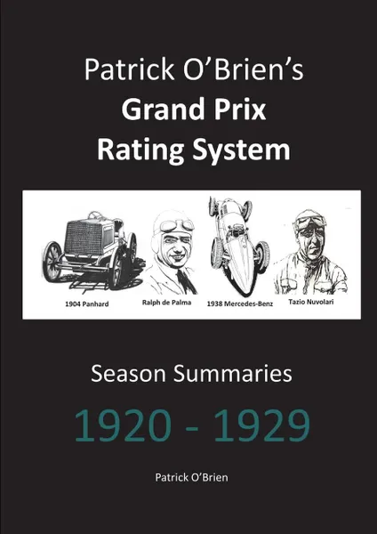 Обложка книги Patrick O'Brien's Grand Prix Rating System. Season Summaries 1920-1929, Patrick O'Brien