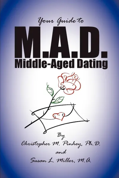 Обложка книги M.A.D. -- A Guide to Middle-Aged Dating, Susan Miller