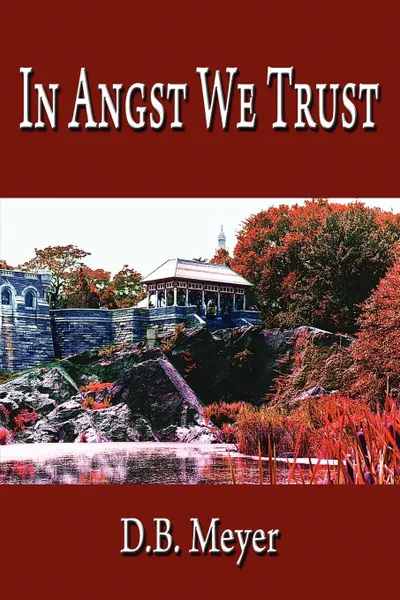 Обложка книги In Angst We Trust, D. B. Meyer