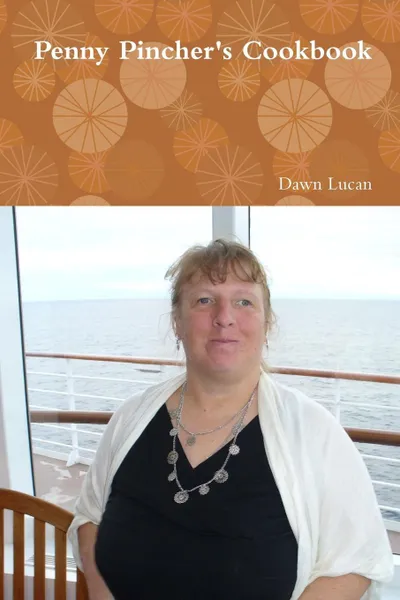 Обложка книги Penny Pincher's Cookbook, Dawn Lucan