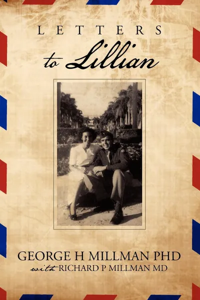 Обложка книги Letters to Lillian, Ph. D. George H. Millman, M. D. Richard P. Millman