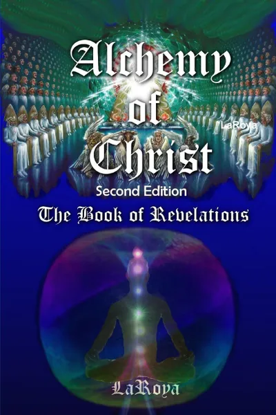 Обложка книги Alchemy of Christ. The Book of Revelations, LaRoya