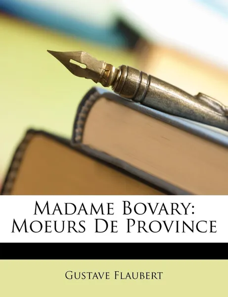 Обложка книги Madame Bovary. Moeurs De Province, Gustave Flaubert