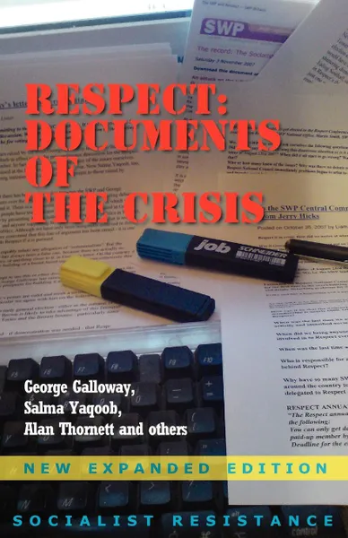 Обложка книги Respect. Documents of the Crisis, George Galloway, Salma Yaqoob, Alan Thornett