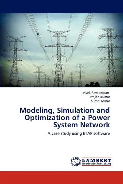 Обложка книги Modeling, Simulation and Optimization of a Power System Network, Raveendran Vivek, Kumar Prajith, Tomar Sumit