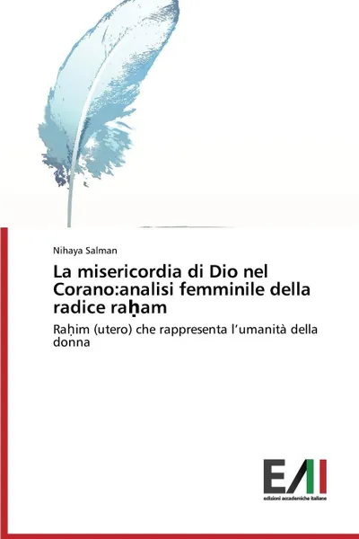 Обложка книги La misericordia di Dio nel Corano. analisi femminile della radice raham, Salman Nihaya