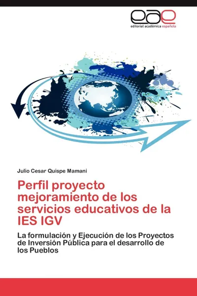 Обложка книги Perfil Proyecto Mejoramiento de Los Servicios Educativos de La Ies Igv, Julio Cesar Quispe Mamani