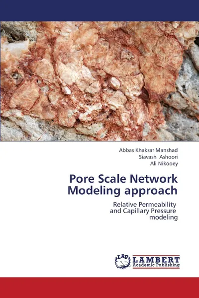 Обложка книги Pore Scale Network Modeling Approach, Khaksar Manshad Abbas, Ashoori Siavash, Nikooey Ali