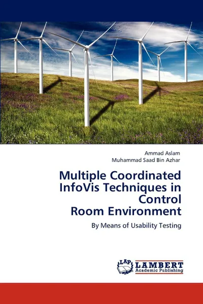 Обложка книги Multiple Coordinated Infovis Techniques in Control Room Environment, Ammad Aslam, Muhammad Saad Bin Azhar