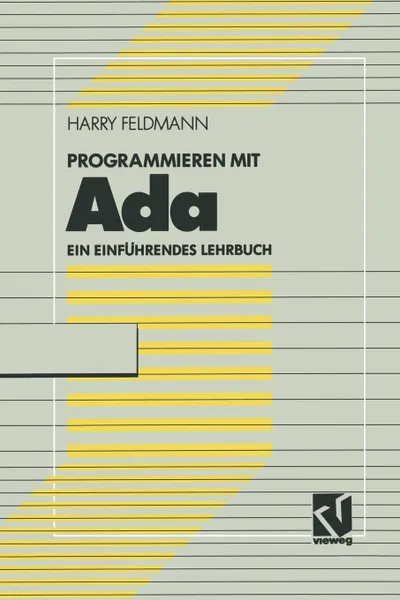 Обложка книги Programmieren Mit ADA. Ein Einfuhrendes Lehrbuch Mit Diskette, Harry Feldmann