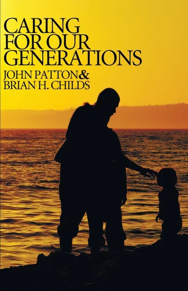 Обложка книги Caring for Our Generations, John H. Patton, Brian H. Childs