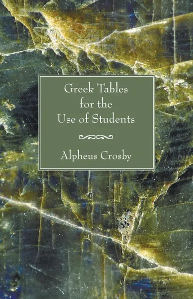 Обложка книги Greek Tables for the Use of Students, Alpheus Crosby