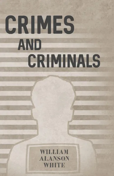 Обложка книги Crimes and Criminals, William Alanson White