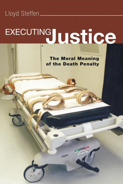 Обложка книги Executing Justice, Lloyd H. Steffen