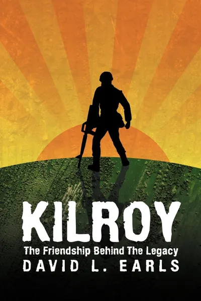 Обложка книги Kilroy. The Friendship Behind the Legacy, David L. Earls