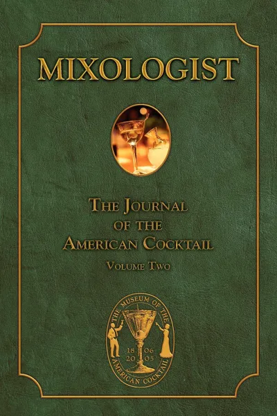 Обложка книги Mixologist. The Journal of the American Cocktail, Volume 2, Jared McDaniel Brown, Robert Hess