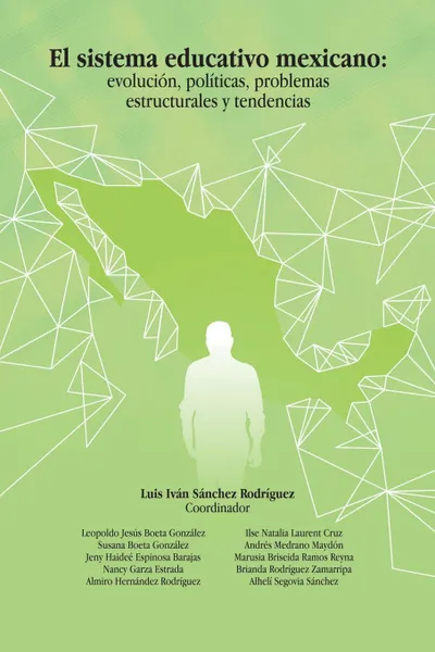 Обложка книги El Sistema Educativo Mexicano. Evolucion, Politicas, Problemas Estructurales Y Tendencias, Luis Iván Sánchez Rodríguez