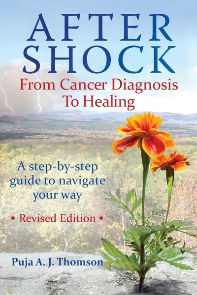 Обложка книги After Shock From Cancer Diagnosis to Healing  (Revised), Puja A. J. Thomson