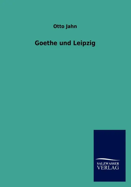 Обложка книги Goethe und Leipzig, Otto Jahn