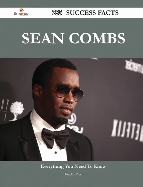 Обложка книги Sean Combs 253 Success Facts - Everything you need to know about Sean Combs, Douglas Pruitt