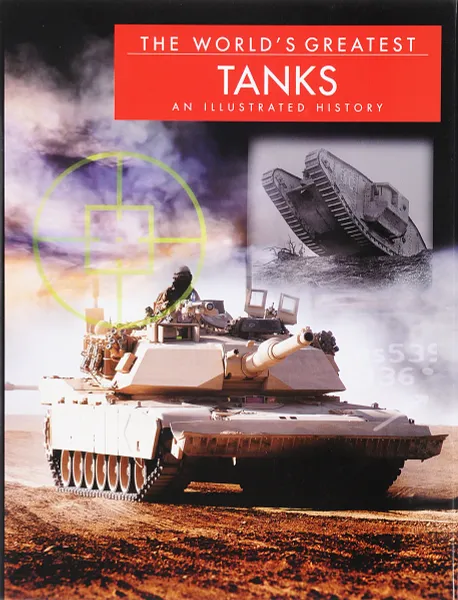 Обложка книги The World's Greatest Tanks, Хаскью Майкл Е.