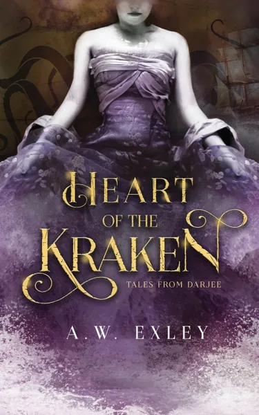 Обложка книги Heart of the Kraken, A.W. Exley